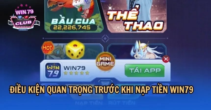 Điều kiện quan trọng trước khi nạp tiền WIN79